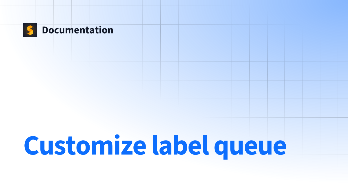 Customize label queue | Documentation