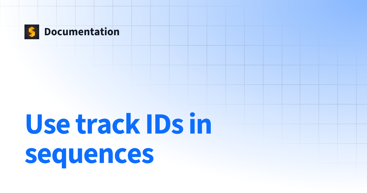 Use track IDs in sequences | Documentation